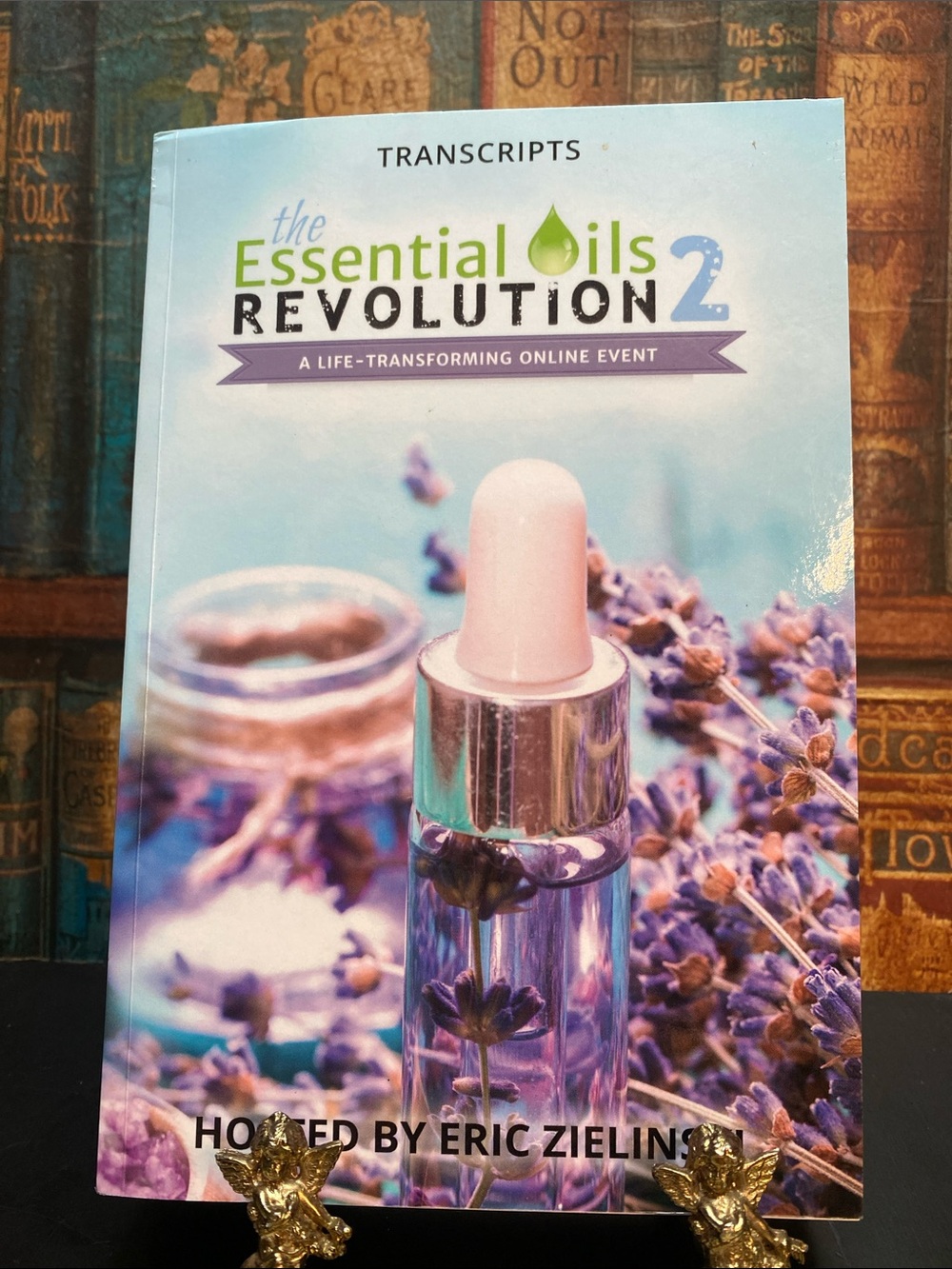 ESSENTIAL OILS REVOLUTION 2 Transcripts from a life-transforming event online